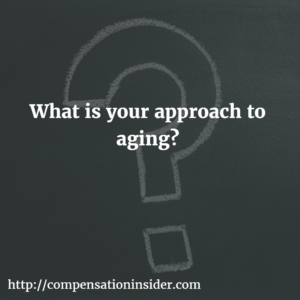What is your approach to aging