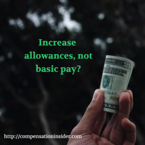 Increase allowances not basic pay