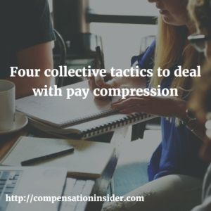 Four collective tactics to deal with pay compression