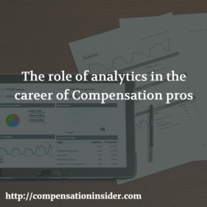 The role of analytics in the career of Compensation pros