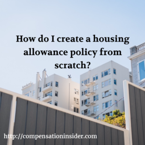 How do I create a housing allowance policy from scratch