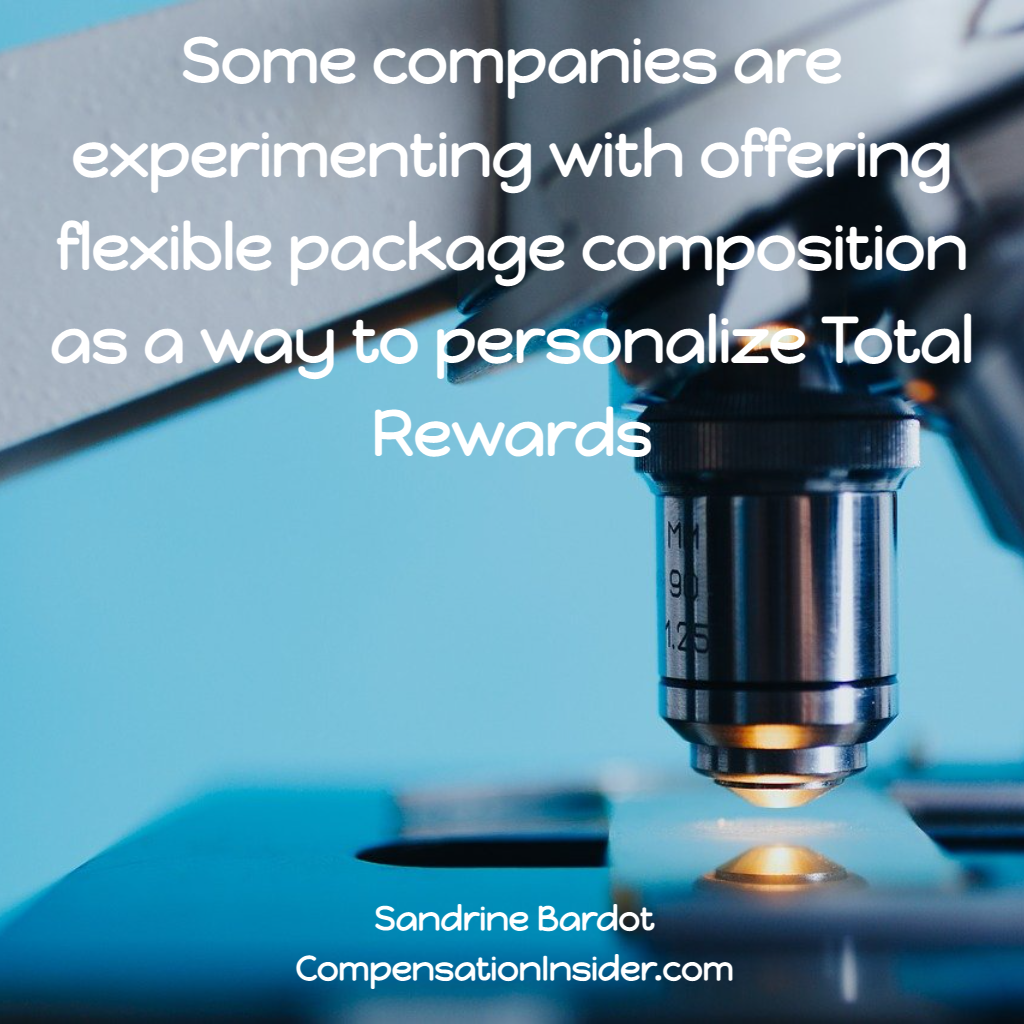Some companies experiment with offering flexible package composition to personalize total Rewards